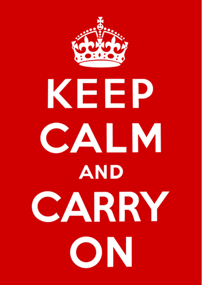 Keep Calm and Carry On